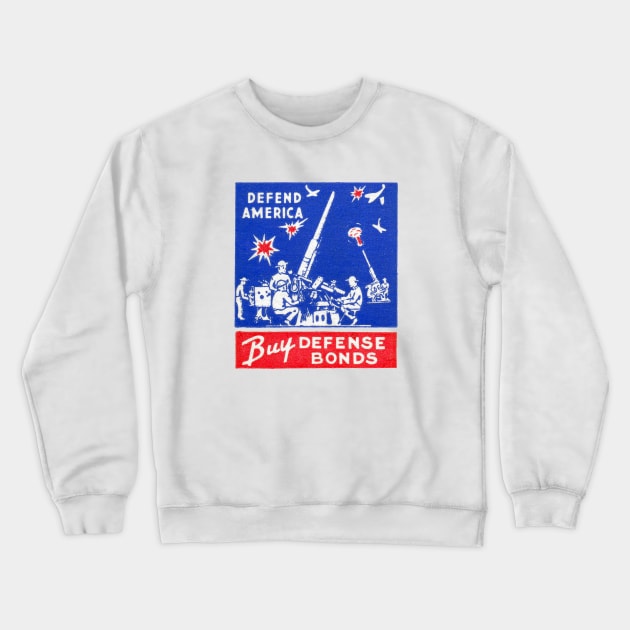 WWII Defend America, Buy Defense Bonds Crewneck Sweatshirt by historicimage